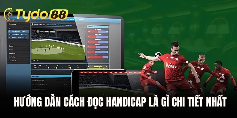 Hướng dẫn cách đọc Handicap là gì chi tiết cho người mới