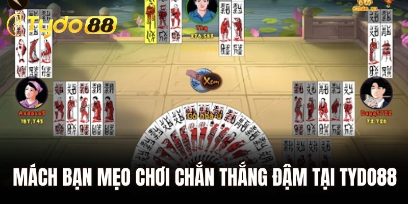 Mách bạn mẹo chơi chắn thắng đậm tại Tydo88