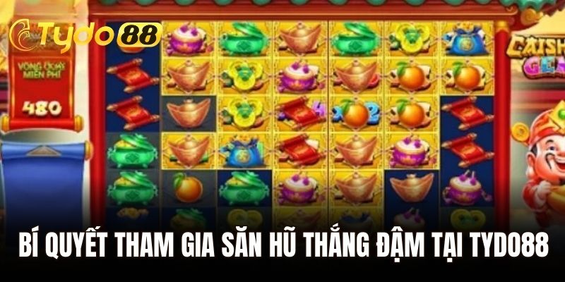 Bí quyết tham gia săn hũ thắng đậm tại Tydo88