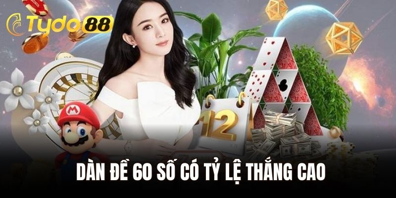 Dàn đề 60 số có tỷ lệ thắng cao