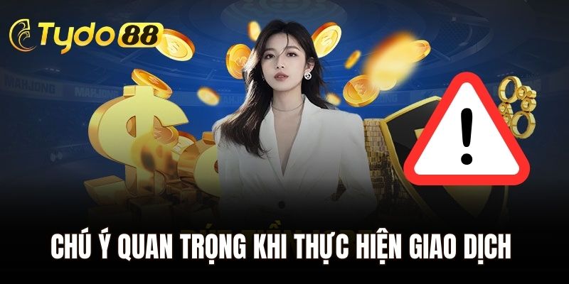 Chú ý quan trọng khi thực hiện giao dịch nạp tiền tại nhà cái
