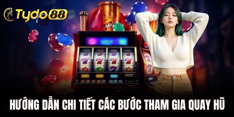 Hướng dẫn chi tiết các bước tham gia quay hũ tại Tydo88