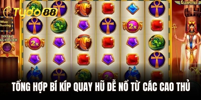 Tổng hợp bí kíp quay hũ dễ nổ từ các cao thủ tại nhà cái