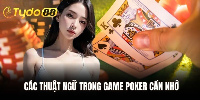 Các thuật ngữ trong game Poker cần nhớ