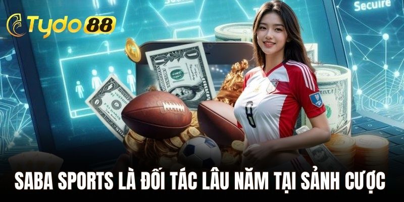 SABA Sports là đối tác lâu năm tại sảnh cược thể thao của Tydo88