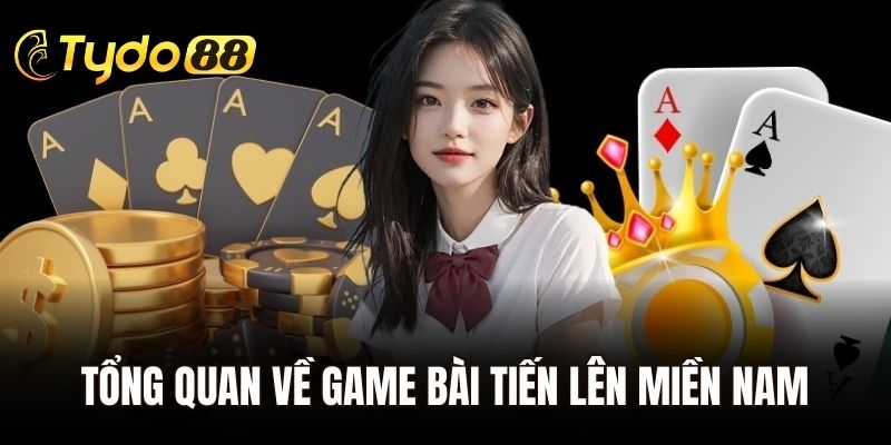 Tổng quan về game bài tiến lên miền Nam cho hội viên