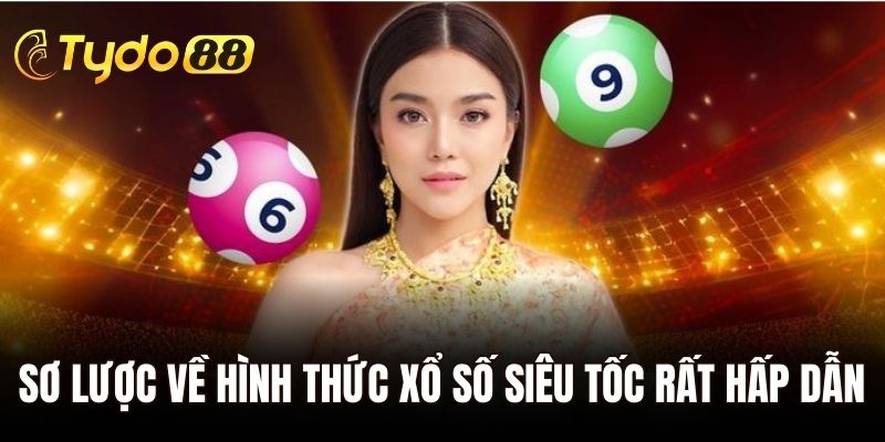 Sơ lược về hình thức xổ số siêu tốc rất hấp dẫn