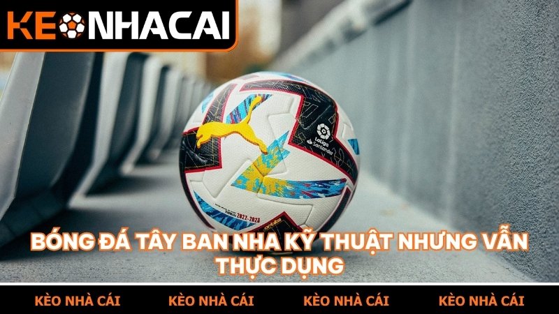 Bóng đá Tây Ban Nha kỹ thuật nhưng vẫn thực dụng